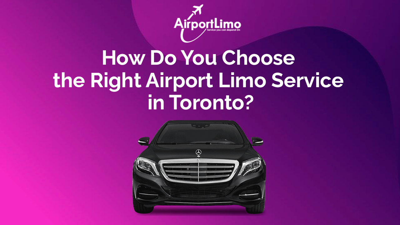 How Do You Choose the Right Airport Limo Service in Toronto