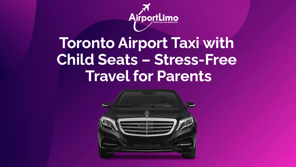 Toronto Airport Taxi with Child Seats