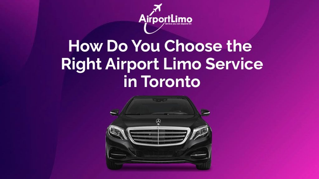 How Do You Choose the Right Airport Limo Service in Toronto