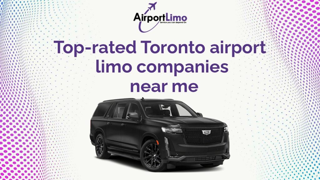 Top-Rated Toronto Airport Limo Companies Near Me